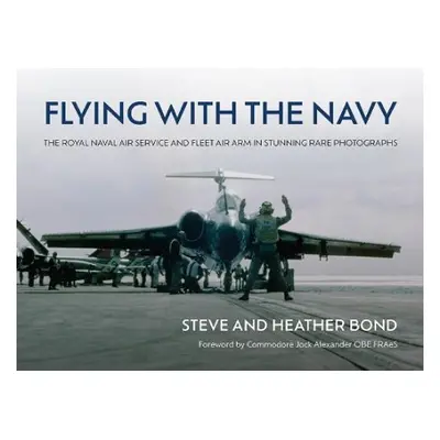 Flying with the Navy - Bond, Steve a Bond, Heather