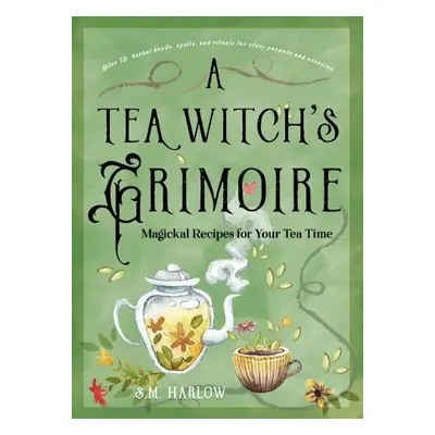 Tea Witch's Grimoire - Harlow, S. M. (S. M. Harlow)