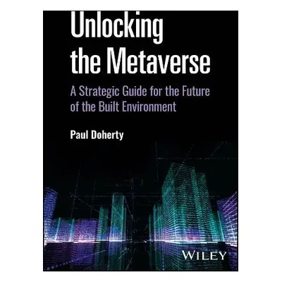 Unlocking the Metaverse - Doherty, Paul