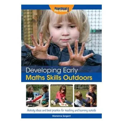 Developing Early Maths Skills Outdoors - Sargent, Marianne