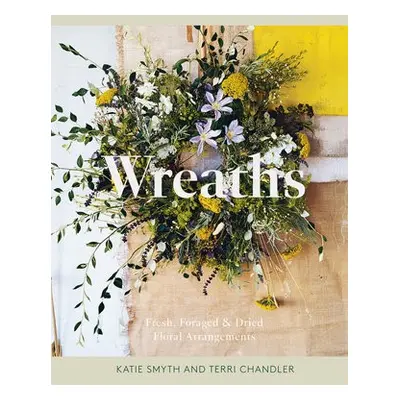 Wreaths - Chandler, Terri a Smyth, Katie