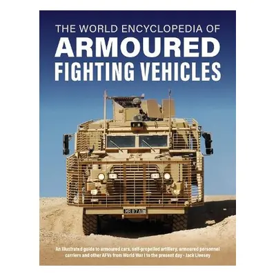 Armoured Fighting Vehicles, World Encyclopedia of - Livesey, Jack