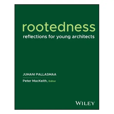 Rootedness - Pallasmaa, Juhani (Arkkitehtitoimisto Juhani Pallasmaa KY, Helsinki)