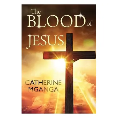 Blood of Jesus - Mganga, Catherine