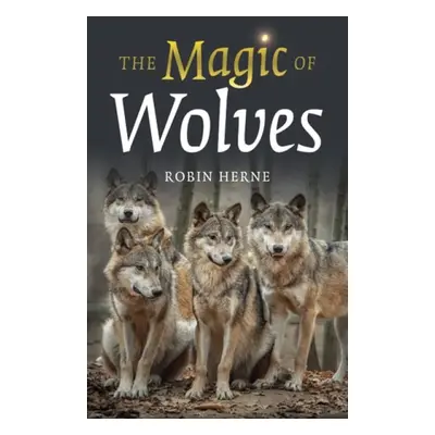 Magic of Wolves, The - Herne, Robin