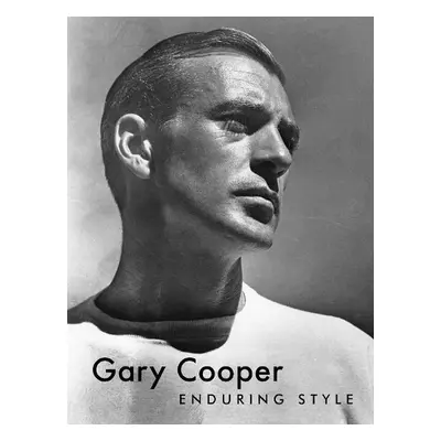 Gary Cooper: Enduring Style - Boyer, Bruce G.