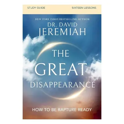 Great Disappearance Bible Study Guide - Jeremiah, Dr. David