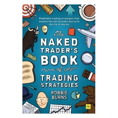 Naked Trader's Book of Trading Strategies - Burns, Robbie