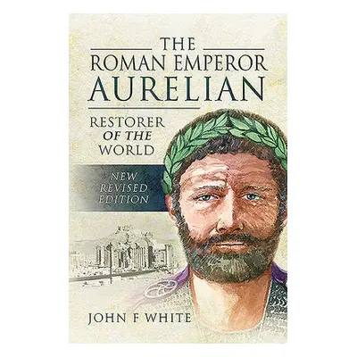 Roman Emperor Aurelian - White, John F.