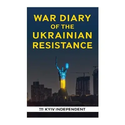 War Diary of the Ukrainian Resistance - The Kyiv Independent