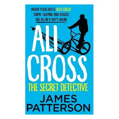 Ali Cross: The Secret Detective - Patterson, James