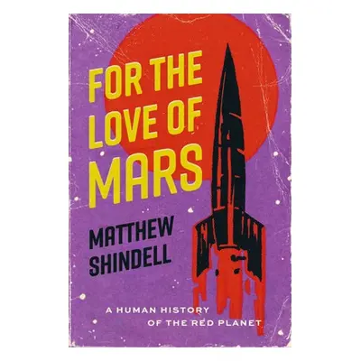 For the Love of Mars - Shindell, Matthew