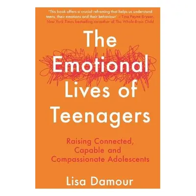 Emotional Lives of Teenagers - Damour, Lisa