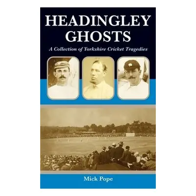 Headingley Ghosts - Pope, Mick