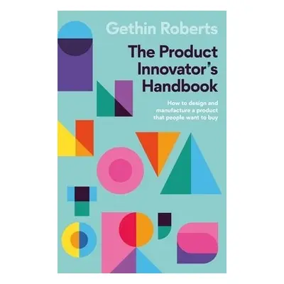 Product Innovator's Handbook - Roberts, Gethin