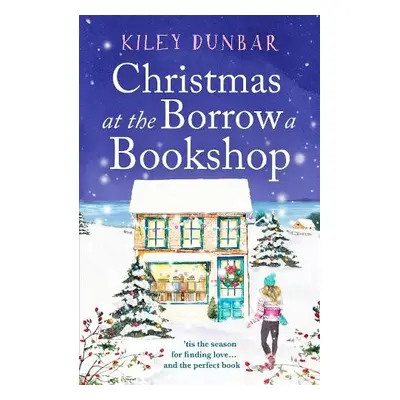 Christmas at the Borrow a Bookshop - Dunbar, Kiley