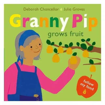 Granny Pip Grows Fruit - Chancellor, Deborah