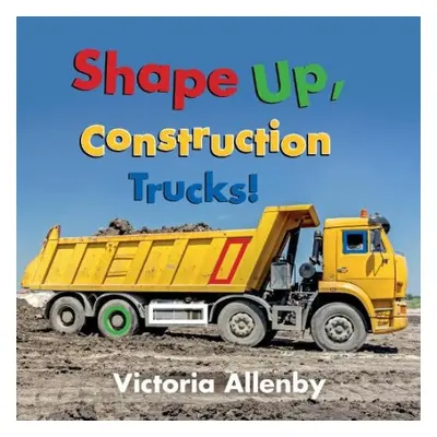 Shape Up, Construction Trucks! - Allenby, Victoria