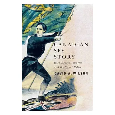 Canadian Spy Story - Wilson, David A.