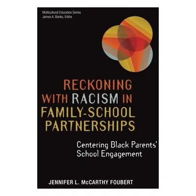 Reckoning With Racism in Family–School Partnerships - Foubert, Jennifer L. McCarthy a Banks, Jam