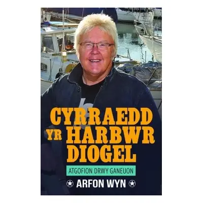 Atgofion drwy Ganeuon: Cyrraedd yr Harbwr Diogel - Wyn, Arfon