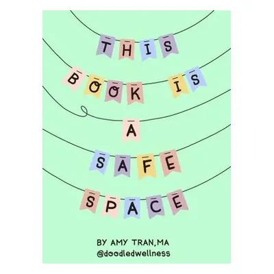 This Book Is a Safe Space - Tran, Amy