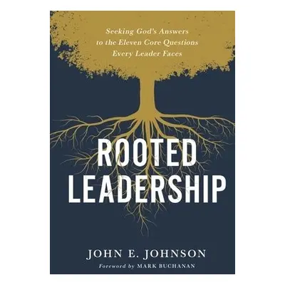 Rooted Leadership - Johnson, John