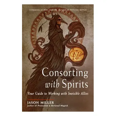 Consorting with Spirits - Miller, Jason