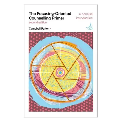 Focusing-Oriented Counselling Primer (second edition) - Purton, Campbell