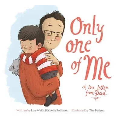 Only One of Me: A Love Letter from Dad - Wells, Lisa a Robinson, Michelle