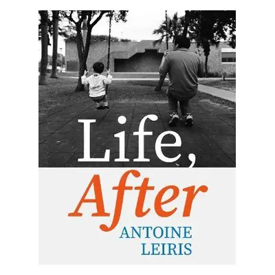 Life, After - Leiris, Antoine