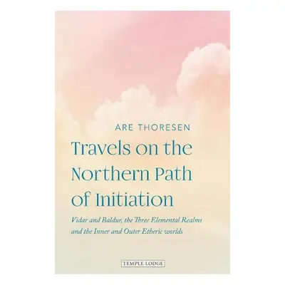 Travels on the Northern Path of Initiation - Thoresen, Are