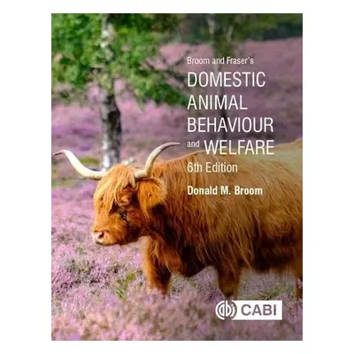 Broom and Fraser's Domestic Animal Behaviour and Welfare - Broom, Donald (Cambridge University, 