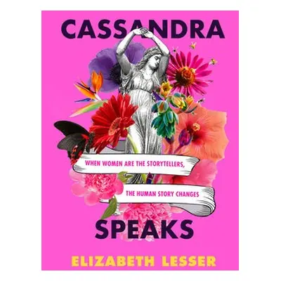 Cassandra Speaks - Lesser, Elizabeth