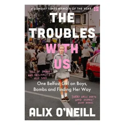 Troubles with Us - O’Neill, Alix