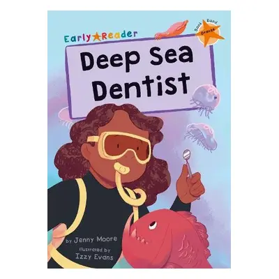 Deep Sea Dentist - Moore, Jenny