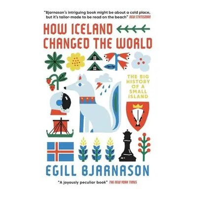 How Iceland Changed the World - Bjarnason, Egill