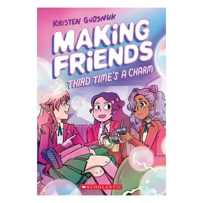 Making Friends: Third Time's the Charm: A Graphic Novel (Making Friends #3) - Gudsnuk, Kristen