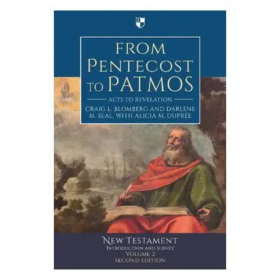 From Pentecost to Patmos - Dupree, Craig L. Blomberg and Darlene M. Seal, with Alicia M.