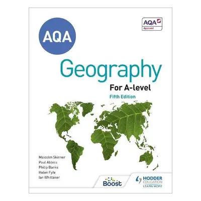 AQA A-level Geography Fifth Edition - Whittaker, Ian a Fyfe, Helen a Skinner, Malcolm a Abbiss, 