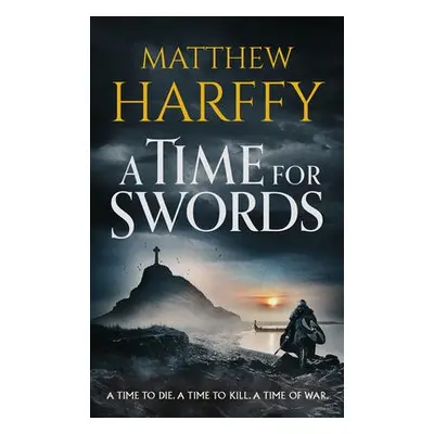 Time for Swords - Harffy, Matthew