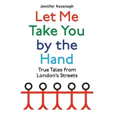 Let Me Take You by the Hand - Kavanagh, Jennifer