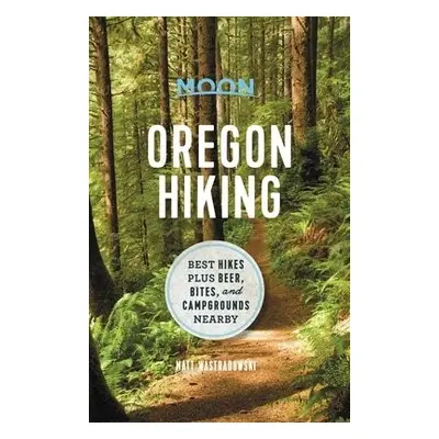 Moon Oregon Hiking (First Edition) - Wastradowski, Matt