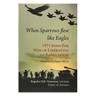 When Sparrow Flew Like Eagles - Narayanan, M.R.