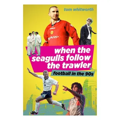 When the Seagulls Follow the Trawler - Whitworth, Tom