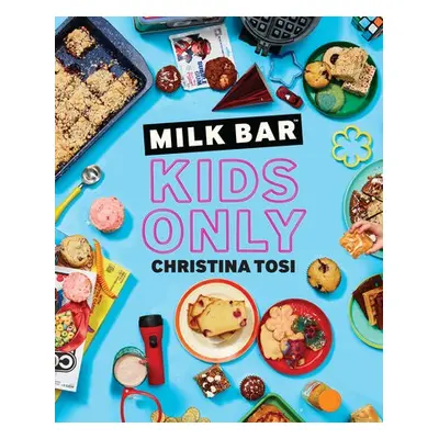 Milk Bar: Kids Only - Tosi, Christina