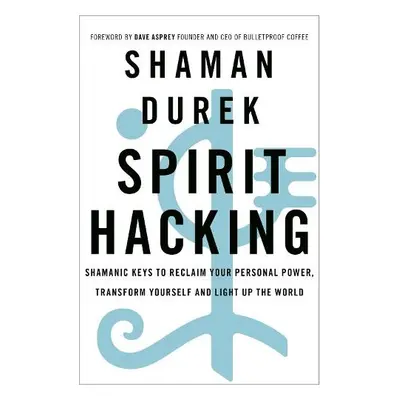 Spirit Hacking - Durek, Shaman