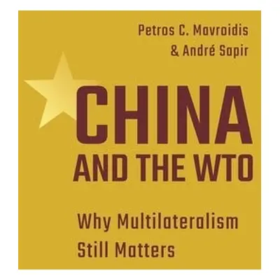 China and the WTO - Mavroidis, Petros C. a Sapir, Professor Andre