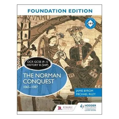 OCR GCSE (9–1) History B (SHP) Foundation Edition: The Norman Conquest 1065–1087 - Byrom, Jamie 