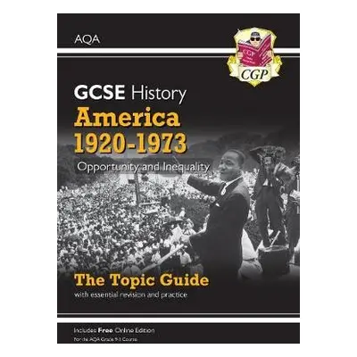 GCSE History AQA Topic Guide - America, 1920-1973: Opportunity and Inequality - CGP Books